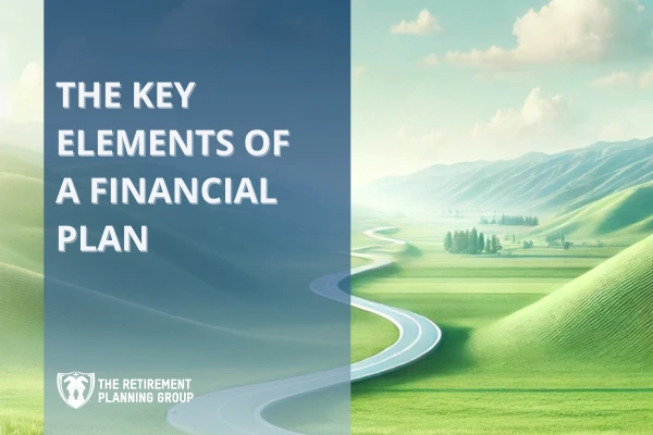 [Blog] - The Key Elements of a Financial Plan_600x400 | The Retirement Planning Group