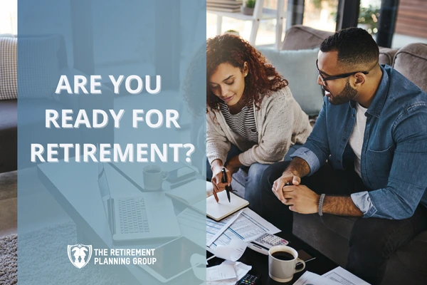 [Blog] - Are You Ready for Retirement_600x400 | The Retirement Planning Group