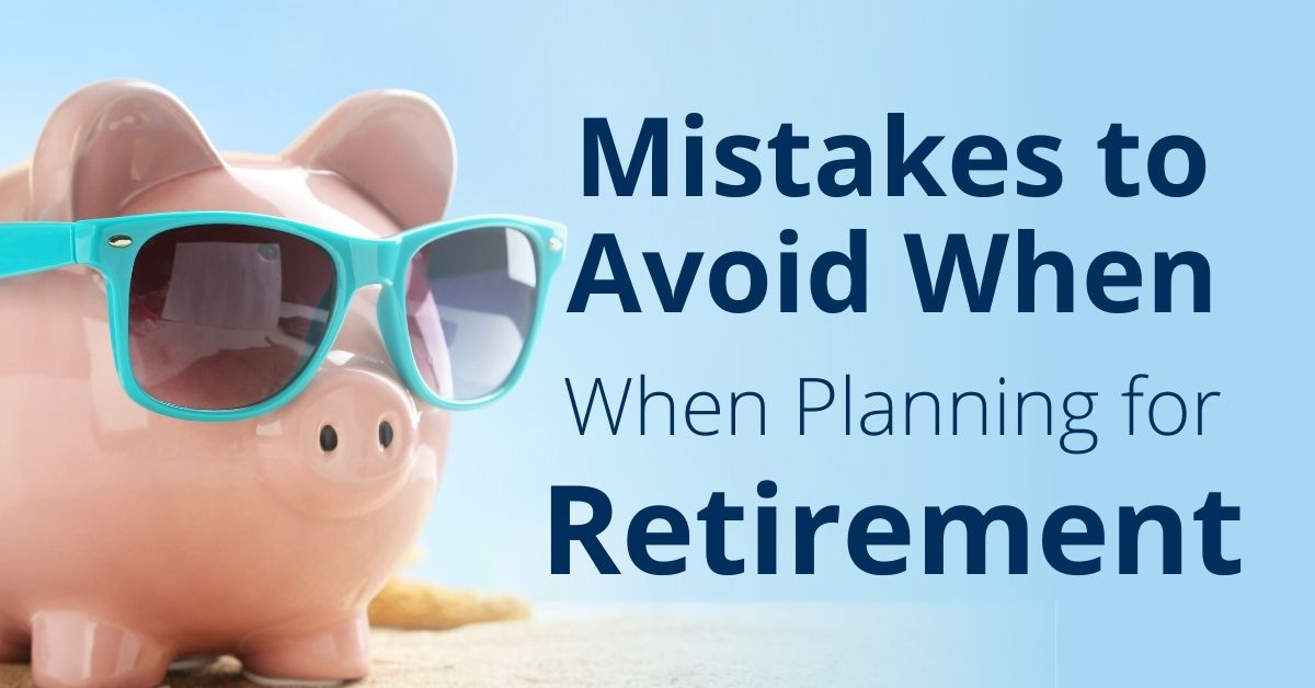 Mistakes To Avoid When Planning For Retirement - The Retirement ...